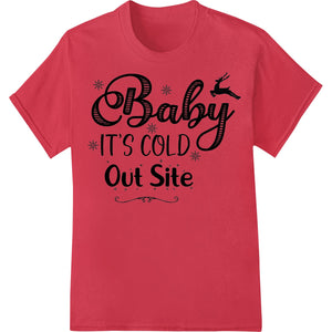 Festive 'Baby It's Cold Out Site' Winter Holiday DTF Print - SUPERDTF - DTF Prints - DTF Transfers - Custom DTF Prints