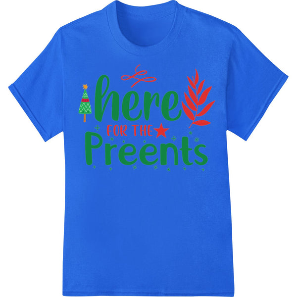 Festive 'here for the Preents' Christmas Typography Design - SUPERDTF - DTF Prints - DTF Transfers - Custom DTF Prints