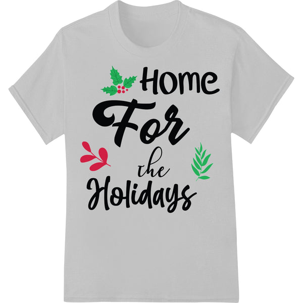 Festive 'Home For the Holidays' Christmas DTF Print Design - SUPERDTF - DTF Prints - DTF Transfers - Custom DTF Prints