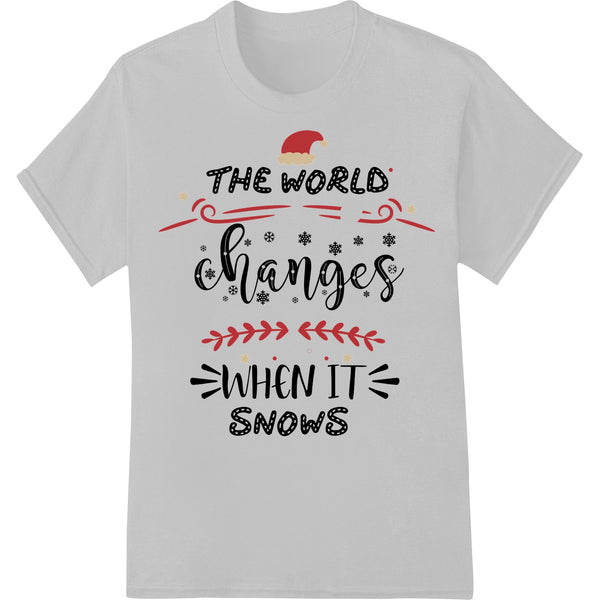 Festive Winter Typography: 'The world changes when it snows' - SUPERDTF - DTF Prints - DTF Transfers - Custom DTF Prints