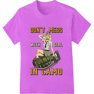 Fierce Camo Girl: Don't Mess With Her! - SUPERDTF - DTF Prints - DTF Transfers - Custom DTF Prints