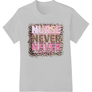 Fierce Leopard 'Nurse Never Give Up' DTF Print Transfer - SUPERDTF - DTF Prints - DTF Transfers - Custom DTF Prints