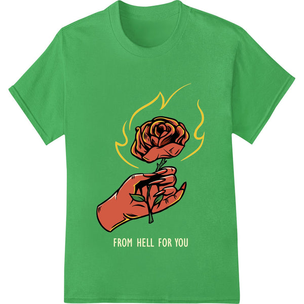 Fiery Rose 'FROM HELL FOR YOU' Heat Transfer Print - SUPERDTF - DTF Prints - DTF Transfers - Custom DTF Prints