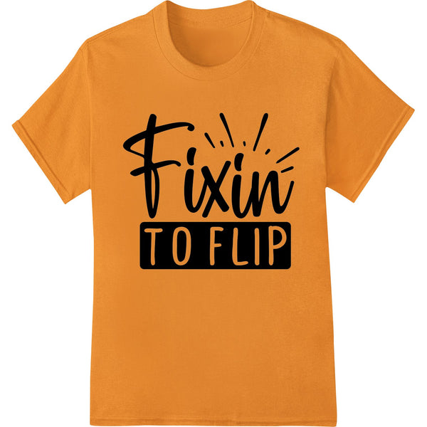 Fixin to Flip - Bold Slang Humor DTF Print Heat Transfer - SUPERDTF - DTF Prints - DTF Transfers - Custom DTF Prints