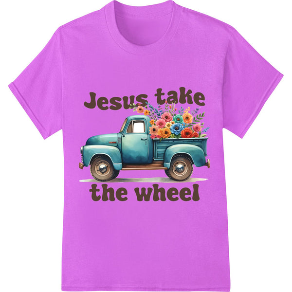 Floral Faith Truck: Let Jesus Take the Wheel - SUPERDTF - DTF Prints - DTF Transfers - Custom DTF Prints