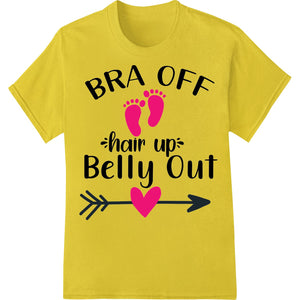 Funny 'Bra Off Hair Up Belly Out' Maternity DTF Print Shirt - SUPERDTF - DTF Prints - DTF Transfers - Custom DTF Prints