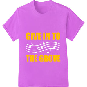 GIVE IN TO THE GROVE - Bold Typography DTF Print Transfer - SUPERDTF - DTF Prints - DTF Transfers - Custom DTF Prints