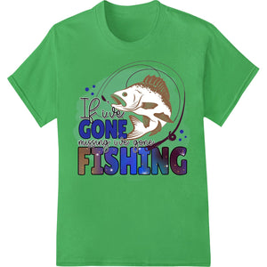 Gone Fishing: Witty Outdoors DTF Print Heat Transfer - SUPERDTF - DTF Prints - DTF Transfers - Custom DTF Prints