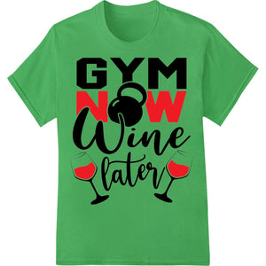 Gym Now, Wine Later - Fitness Motivation Heat Transfer - SUPERDTF - DTF Prints - DTF Transfers - Custom DTF Prints