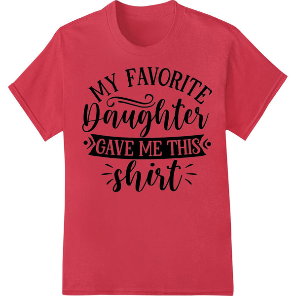 Heartfelt Father's Day Gift: Favorite Daughter Shirt - SUPERDTF - DTF Prints - DTF Transfers - Custom DTF Prints