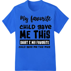 Heartfelt Father's Day Shirt from Favorite Child - SUPERDTF - DTF Prints - DTF Transfers - Custom DTF Prints