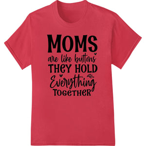 Heartfelt Mother's Day DTF Print: Moms Hold It All Together - SUPERDTF - DTF Prints - DTF Transfers - Custom DTF Prints