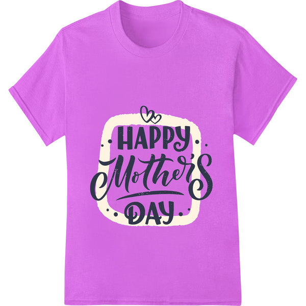 Heartfelt Mother's Day Typography Print for Personalized Gifts - SUPERDTF - DTF Prints - DTF Transfers - Custom DTF Prints