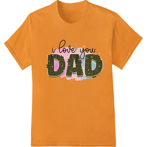 Heartfelt Rainbow 'I Love You Dad' Father's Day DTF Print - SUPERDTF - DTF Prints - DTF Transfers - Custom DTF Prints