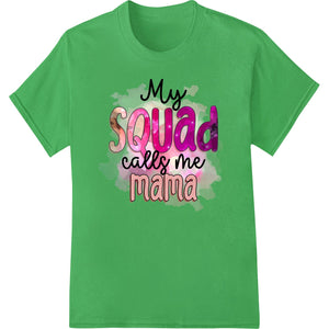 Heartwarming 'My Squad Calls Me Mama' Mother's Day Print - SUPERDTF - DTF Prints - DTF Transfers - Custom DTF Prints