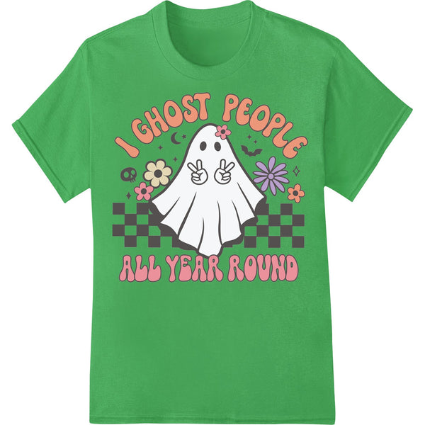 Hilarious 'I GHOST PEOPLE ALL YEAR ROUND' Halloween DTF Print - SUPERDTF - DTF Prints - DTF Transfers - Custom DTF Prints