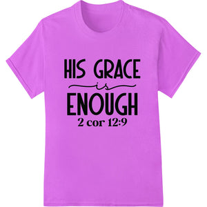 His Grace is Enough - Inspirational Faith DTF Print Transfer - SUPERDTF - DTF Prints - DTF Transfers - Custom DTF Prints