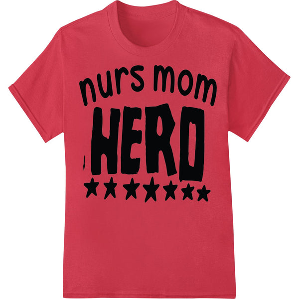 Honor Nurse Moms: Heroic Healthcare Heroes & Devoted Mothers - SUPERDTF - DTF Prints - DTF Transfers - Custom DTF Prints