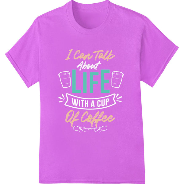 I Can Talk Life Of Coffee Inspirational Quote Design - SUPERDTF - DTF Prints - DTF Transfers - Custom DTF Prints