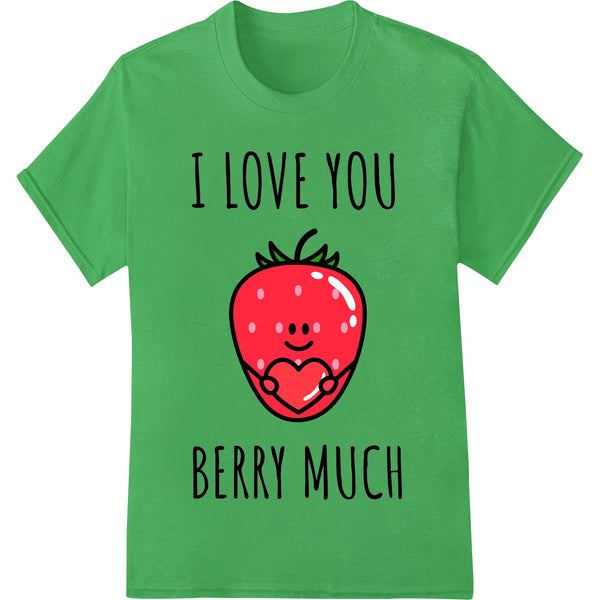 I Love You Berry Much - Cute Strawberry Pun Design - SUPERDTF - DTF Prints - DTF Transfers - Custom DTF Prints