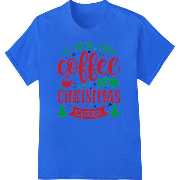 I Run On Coffee and Christmas Cheer | Holiday DTF Print - SUPERDTF - DTF Prints - DTF Transfers - Custom DTF Prints