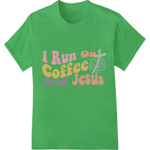 I Run On Coffee And Jesus - Inspirational DTF Print - SUPERDTF - DTF Prints - DTF Transfers - Custom DTF Prints