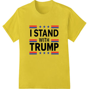 I STAND WITH TRUMP - Bold Patriotic DTF Print Heat Transfer - SUPERDTF - DTF Prints - DTF Transfers - Custom DTF Prints