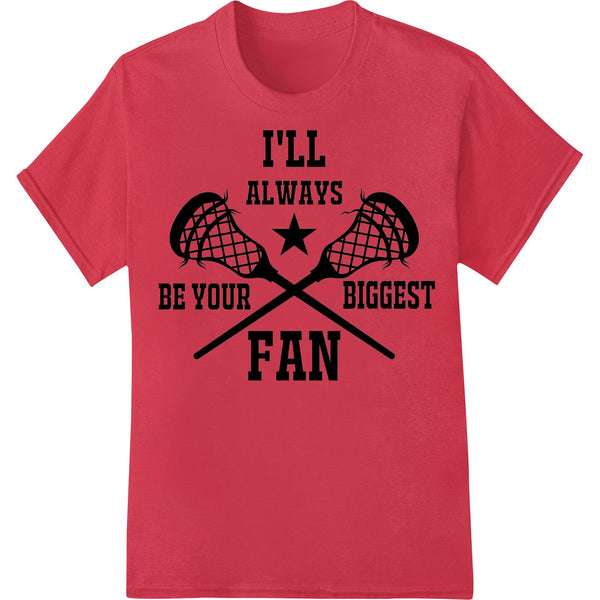 I'll Always Be Your Biggest Lacrosse Fan - DTF Print Design - SUPERDTF - DTF Prints - DTF Transfers - Custom DTF Prints