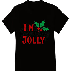 I'm Freaking Jolly Funny Christmas Heat Transfer Design - SUPERDTF - DTF Prints - DTF Transfers - Custom DTF Prints