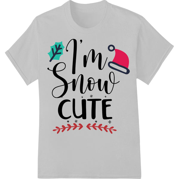 I'm Snow Cute: Adorable Winter Holiday Heat Transfer - SUPERDTF - DTF Prints - DTF Transfers - Custom DTF Prints