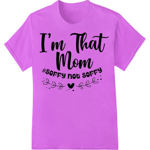 I'm That Mom - Funny Motherhood Heat Transfer Design - SUPERDTF - DTF Prints - DTF Transfers - Custom DTF Prints