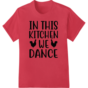 IN THIS KITCHEN WE DANCE - Fun, Bold Kitchen Heat Transfer - SUPERDTF - DTF Prints - DTF Transfers - Custom DTF Prints