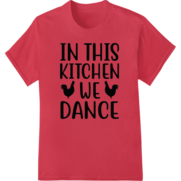 IN THIS KITCHEN WE DANCE - Fun, Bold Kitchen Heat Transfer - SUPERDTF - DTF Prints - DTF Transfers - Custom DTF Prints