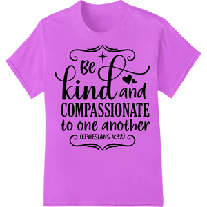 Inspirational 'Be Kind and Compassionate' Heat Transfer - SUPERDTF - DTF Prints - DTF Transfers - Custom DTF Prints