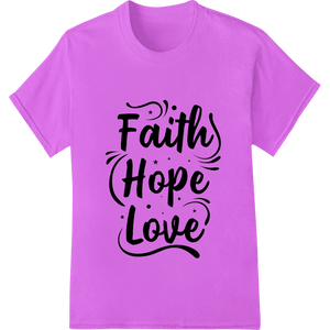 Inspirational Faith Hope Love Design Heat Transfer Print - SUPERDTF - DTF Prints - DTF Transfers - Custom DTF Prints