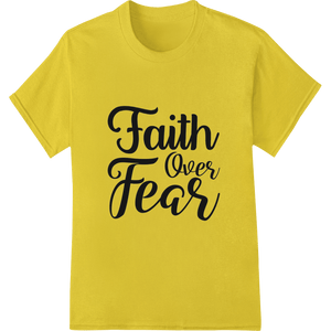 Inspirational 'Faith Over Fear' Heat Transfer Design - SUPERDTF - DTF Prints - DTF Transfers - Custom DTF Prints