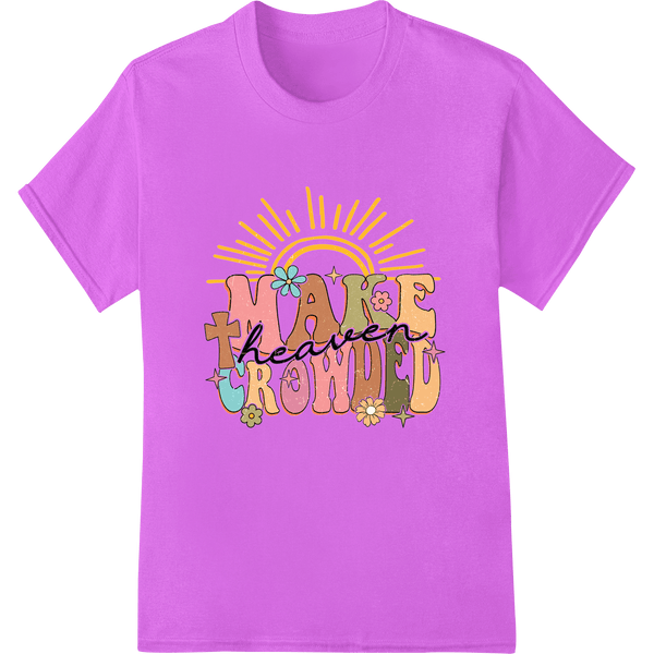 Inspirational 'Make Heaven Crowded' DTF Print Heat Transfer - SUPERDTF - DTF Prints - DTF Transfers - Custom DTF Prints