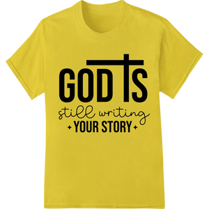 Inspire Faith: God is Still Writing Your Story DTF Print - SUPERDTF - DTF Prints - DTF Transfers - Custom DTF Prints