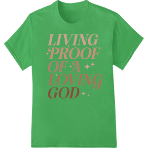 Inspire Faith: 'Living Proof of a Loving God' DTF Transfer - SUPERDTF - DTF Prints - DTF Transfers - Custom DTF Prints