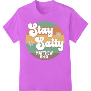 Inspire Faith with 'Stay Salty' Matthew 5:13 DTF Transfer - SUPERDTF - DTF Prints - DTF Transfers - Custom DTF Prints