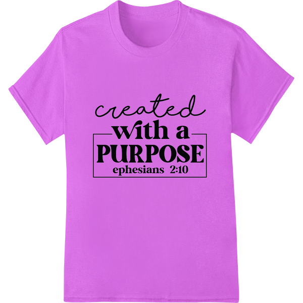 Inspire with 'Created with a Purpose' Ephesians 2:10 Design - SUPERDTF - DTF Prints - DTF Transfers - Custom DTF Prints