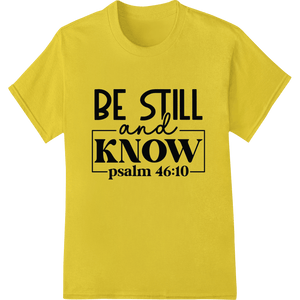 Inspiring 'BE STILL & KNOW' Faith DTF Print Heat Transfer - SUPERDTF - DTF Prints - DTF Transfers - Custom DTF Prints