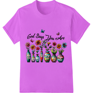 Inspiring 'God Says You Are' Floral Design - SUPERDTF - DTF Prints - DTF Transfers - Custom DTF Prints