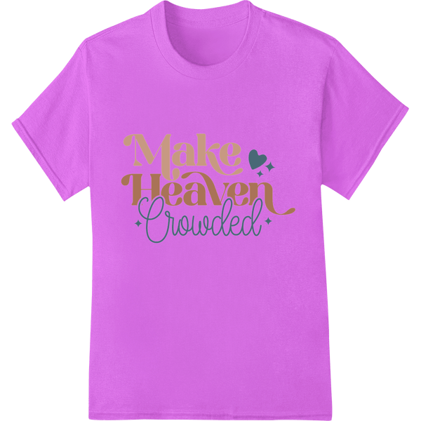 Inspiring 'Make Heaven Crowded' DTF Print Heat Transfer - SUPERDTF - DTF Prints - DTF Transfers - Custom DTF Prints