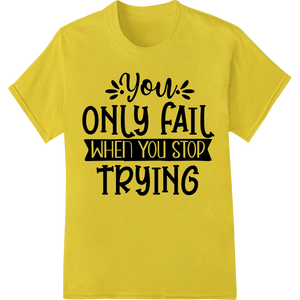 Inspiring 'Never Stop Trying' Motivational Heat Transfer - SUPERDTF - DTF Prints - DTF Transfers - Custom DTF Prints