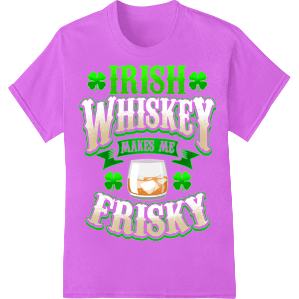 Irish Whiskey Makes Me Frisky - St. Patrick's Day DTF Print - SUPERDTF - DTF Prints - DTF Transfers - Custom DTF Prints