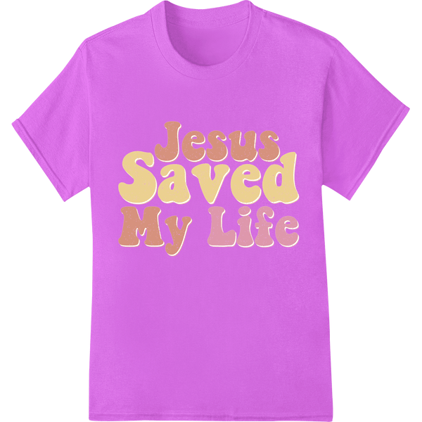 Jesus Saved My Life - Inspirational Christian DTF Print - SUPERDTF - DTF Prints - DTF Transfers - Custom DTF Prints