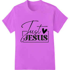 Just JESUS - Celebrate Easter with Faith and Love - SUPERDTF - DTF Prints - DTF Transfers - Custom DTF Prints