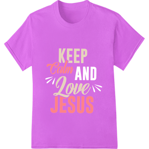 Keep Calm & Love Jesus | Inspiring Faith DTF Print Design - SUPERDTF - DTF Prints - DTF Transfers - Custom DTF Prints