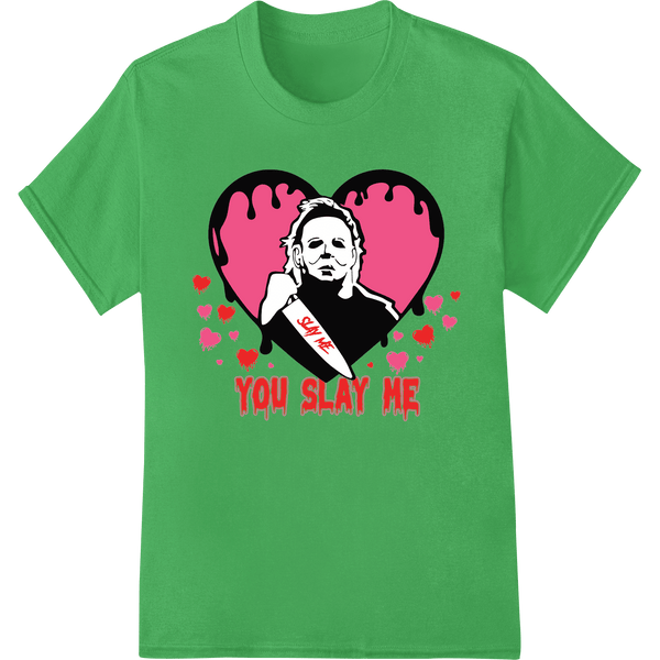 Killer Love: YOU SLAY ME Michael Myers Valentine's DTF Print - SUPERDTF - DTF Prints - DTF Transfers - Custom DTF Prints